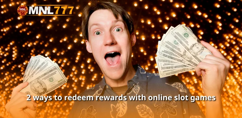 2 ways to redeem rewards with online slot games