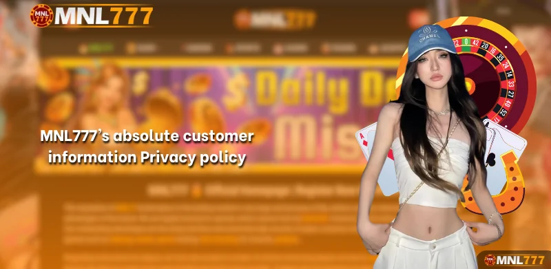 MNL777's absolute customer information Privacy policy