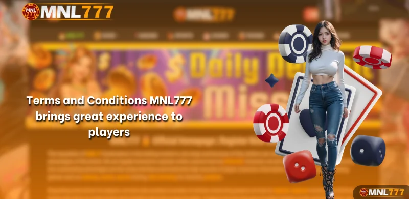 Terms and Conditions MNL777 brings great experience to players