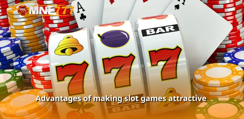 Advantages of making slot games attractive 