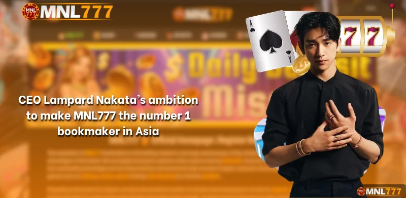 CEO Lampard Nakata's ambition to make MNL777 the number 1 bookmaker in Asia