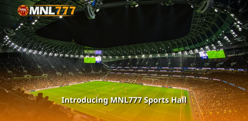 Introducing MNL777 Sports Hall